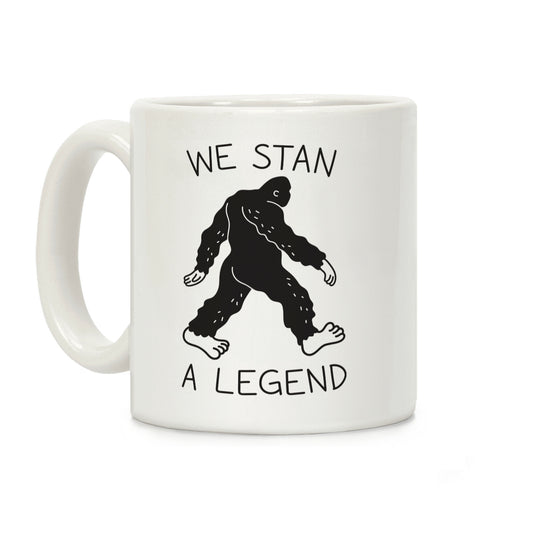 We Stan A Legend Bigfoot Coffee Mug