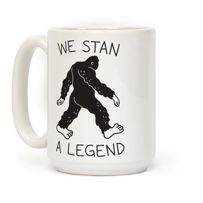 We Stan A Legend Bigfoot Coffee Mug