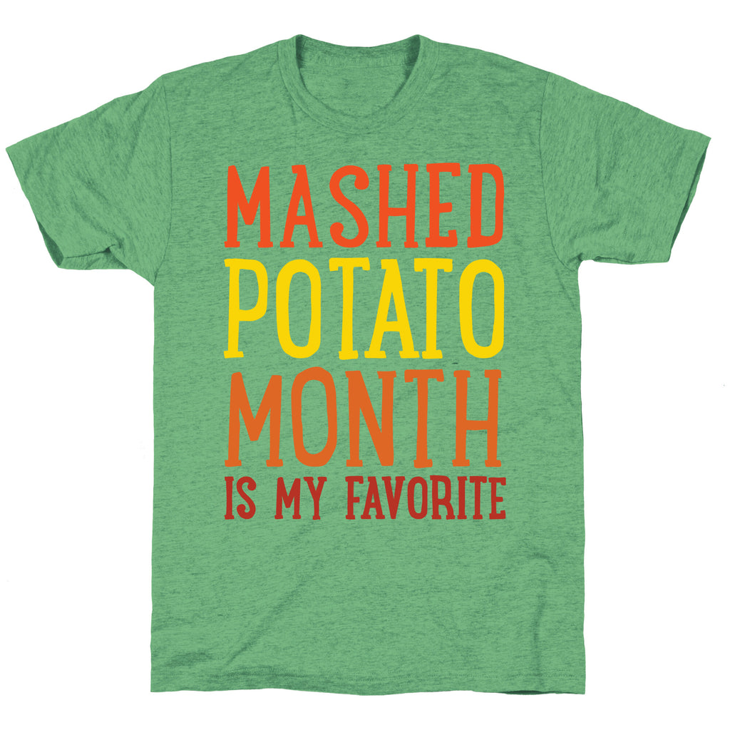 Mashed Potato Month Is My Favorite Thanksgiving Day Parody White Print Unisex Triblend Tee