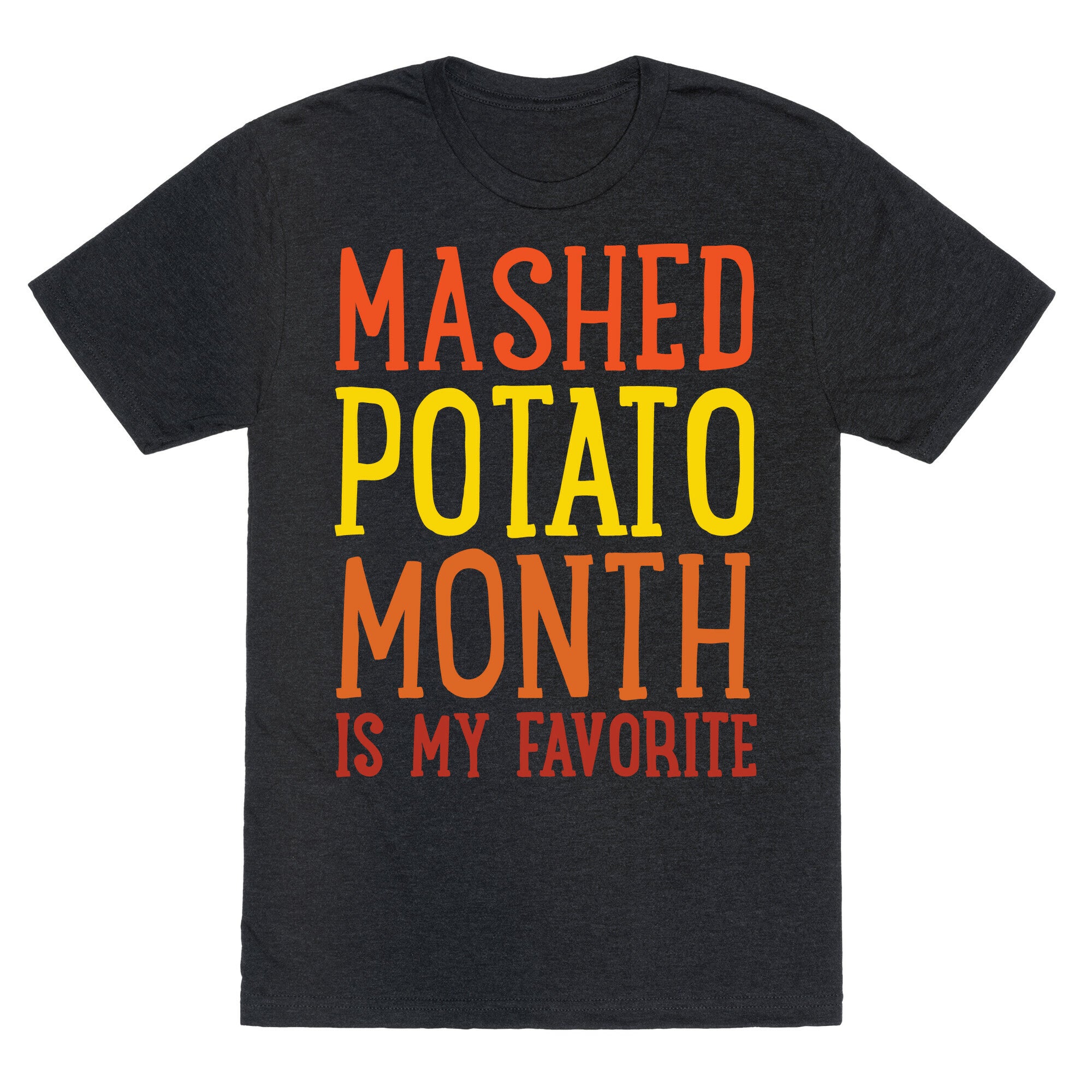 Mashed Potato Month Is My Favorite Thanksgiving Day Parody White Print Unisex Triblend Tee