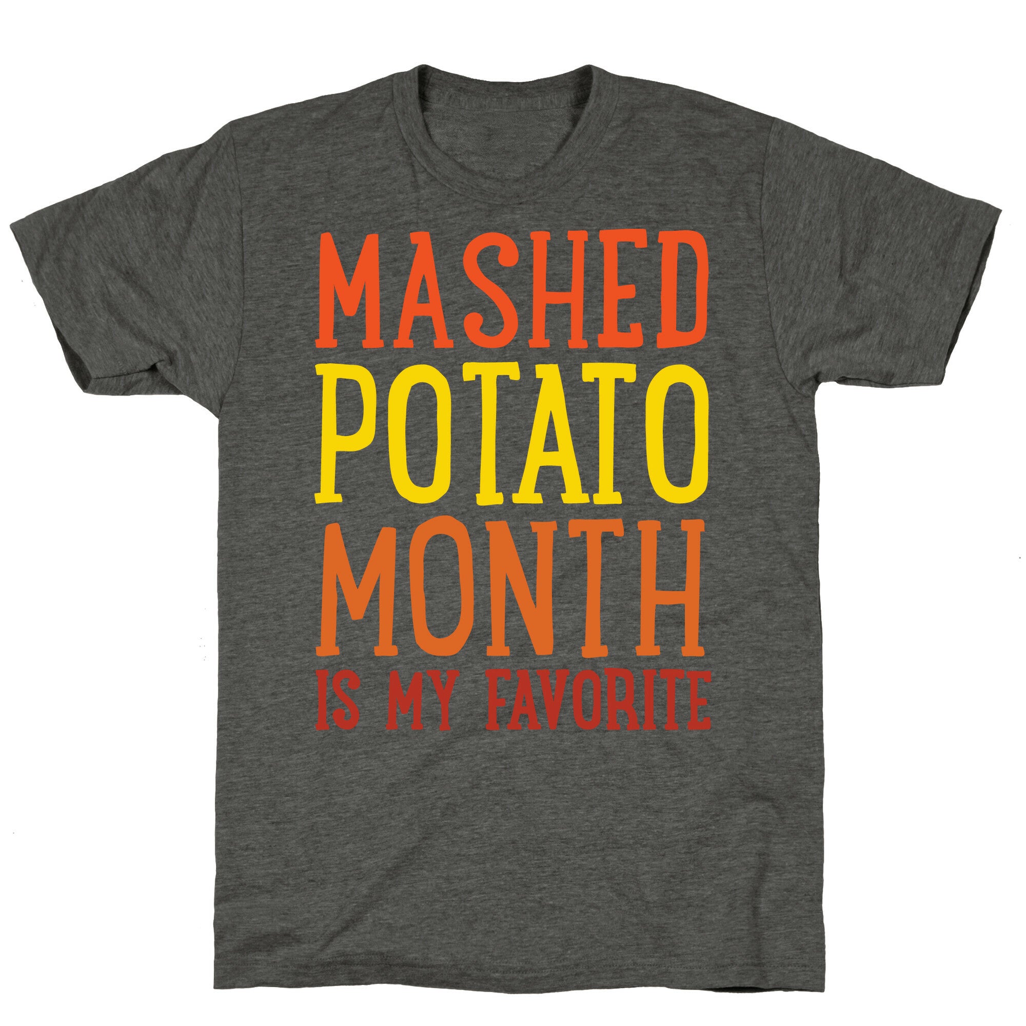 Mashed Potato Month Is My Favorite Thanksgiving Day Parody White Print Unisex Triblend Tee