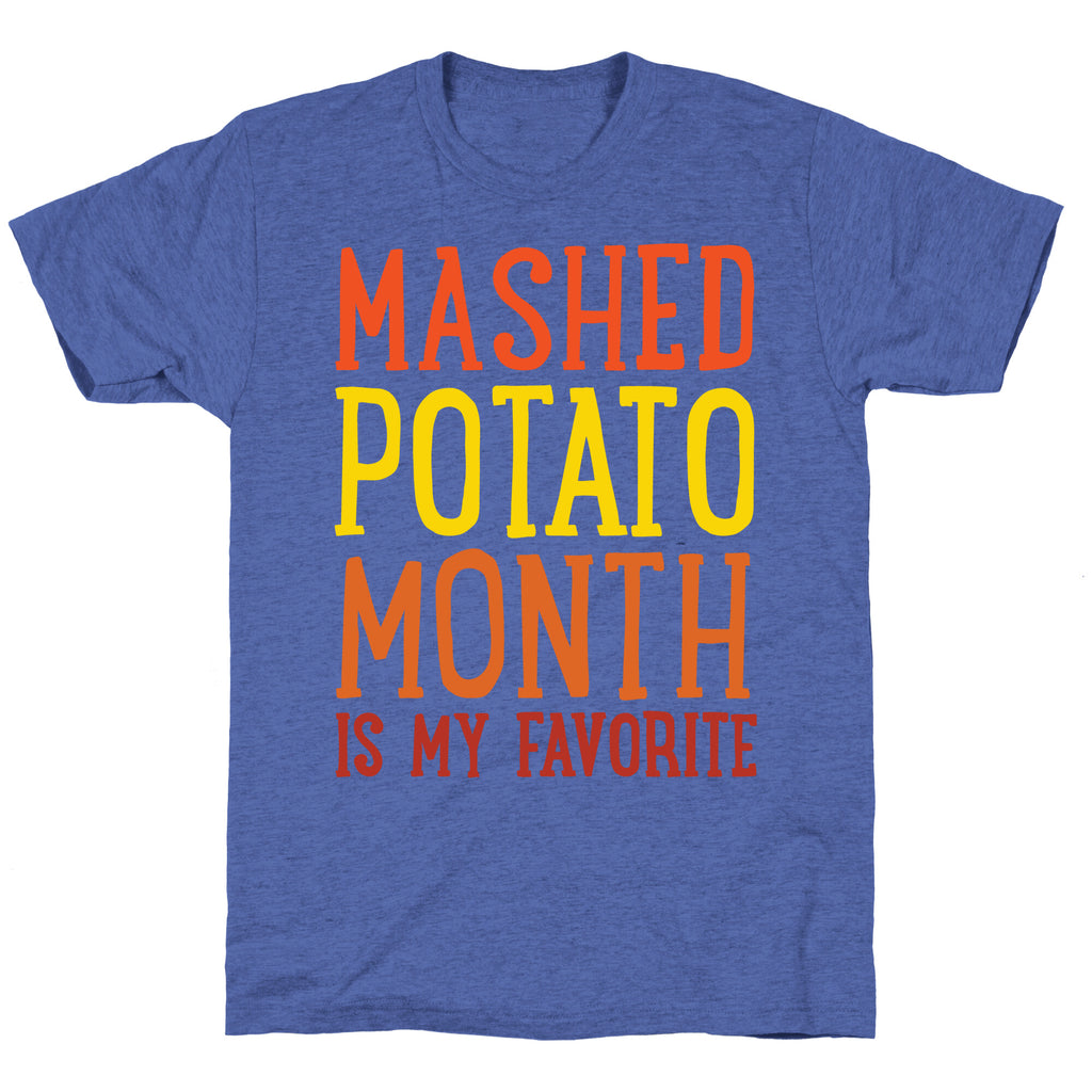 Mashed Potato Month Is My Favorite Thanksgiving Day Parody White Print Unisex Triblend Tee