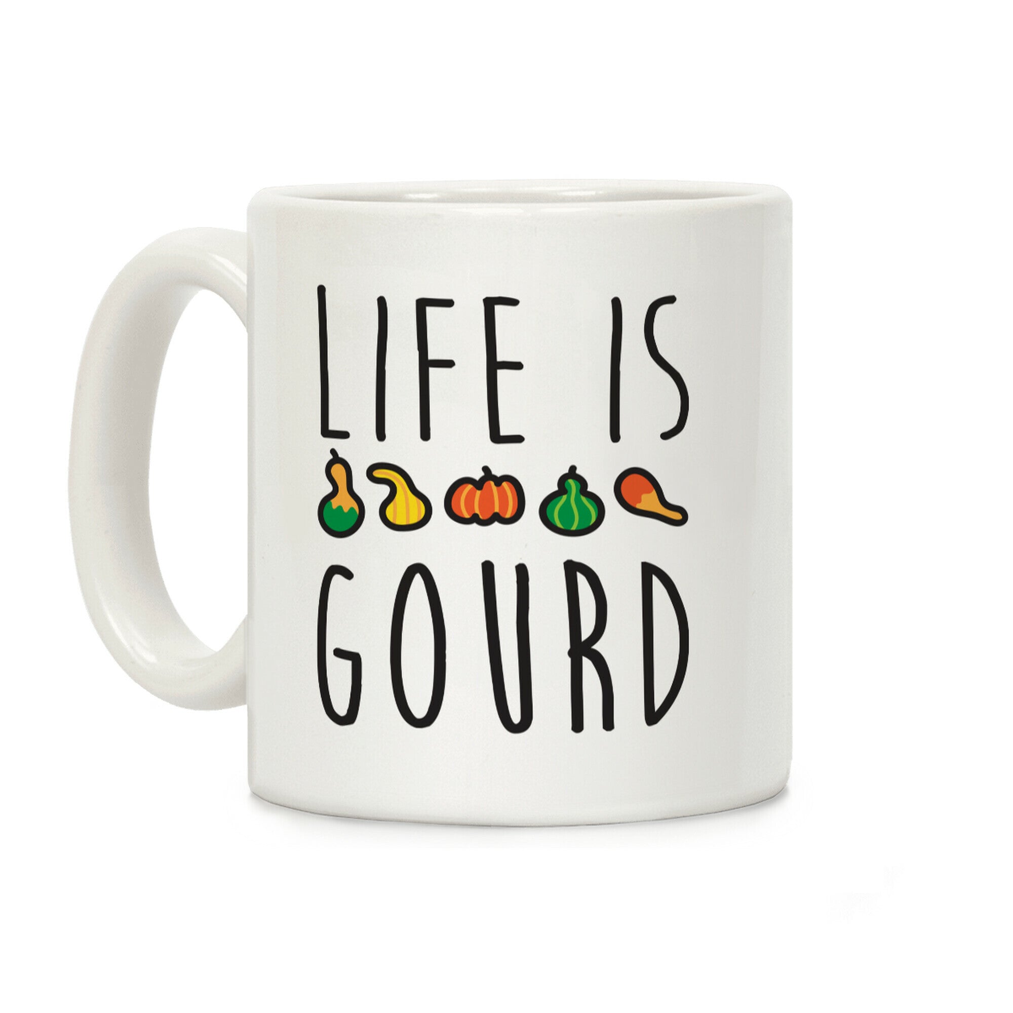Life Is Gourd Coffee Mug