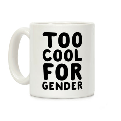 Too Cool For Gender Coffee Mug