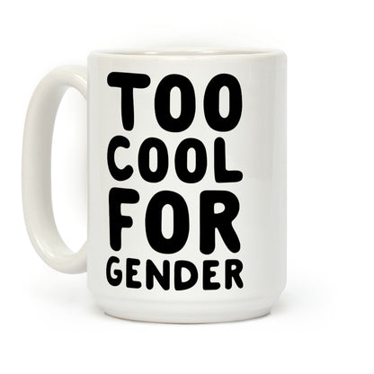 Too Cool For Gender Coffee Mug