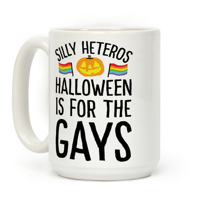 Sorry Heteros Halloween Is For The Gays Coffee Mug