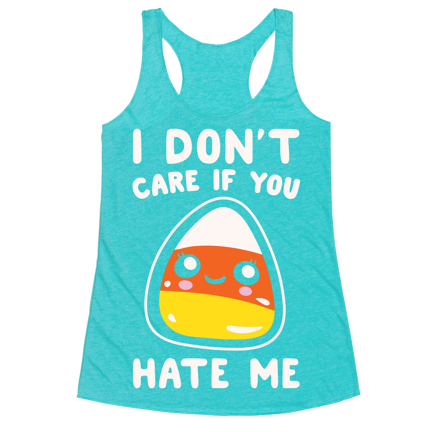 I Don't Care If You Hate Me Candy Corn White Print Racerback Tank