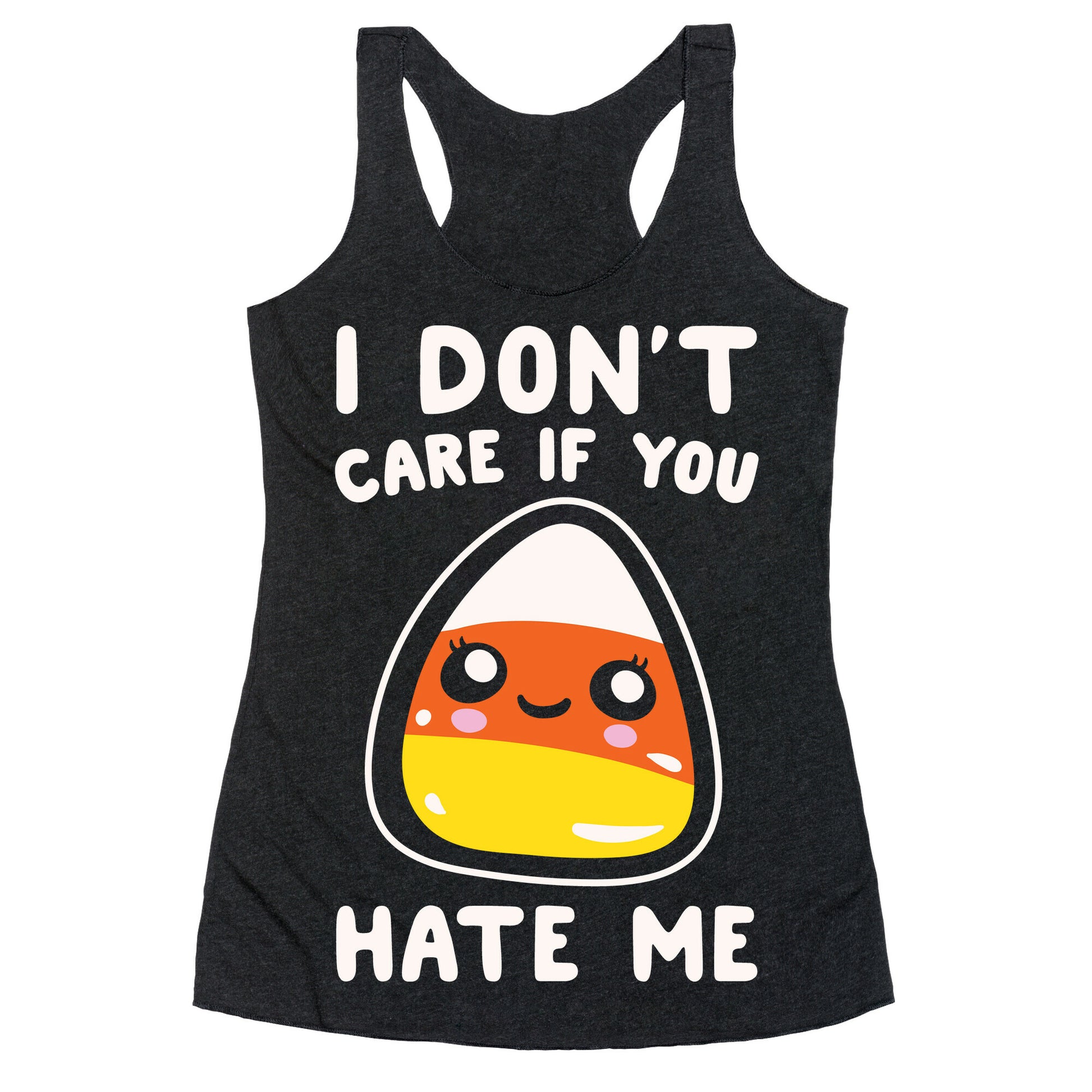 I Don't Care If You Hate Me Candy Corn White Print Racerback Tank