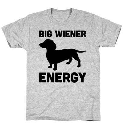 Big Wiener Energy Dachshund T-Shirt