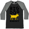 Big Dog Energy Baseball Tee