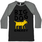 Big Dog Energy Baseball Tee
