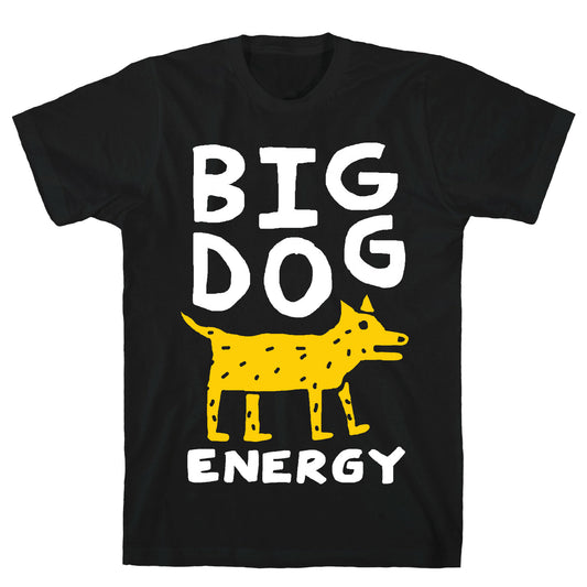 Big Dog Energy T-Shirt