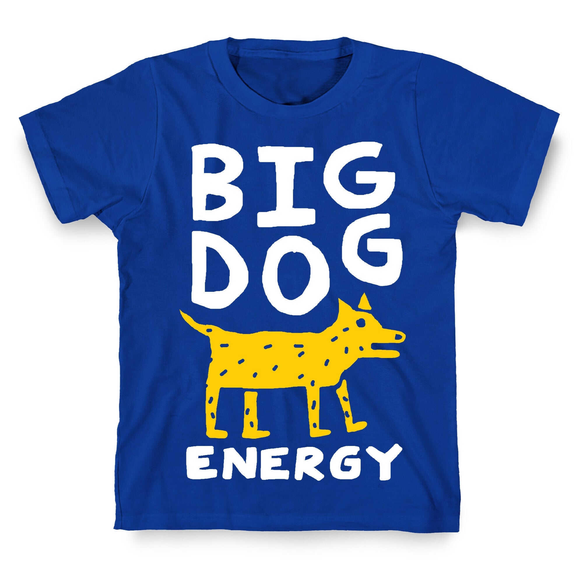 Big Dog Energy T-Shirt
