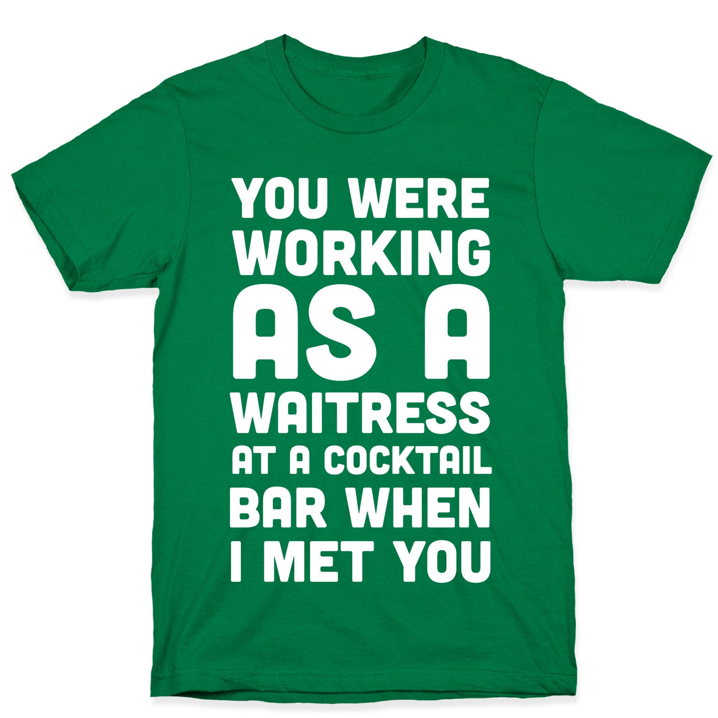 You Were Working as a Waitress at a Cocktail Bar (1 of 2 pair) T-Shirt