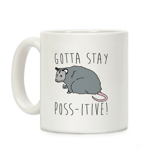 Gotta Stay Poss-itive Opossum Coffee Mug