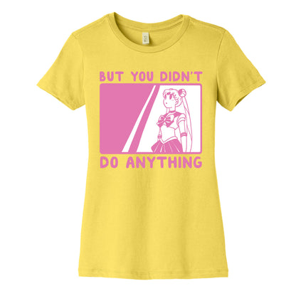 But You Didn't Do Anything - Sailor Moon (1 of 2 pair)  Women's Cotton Tee