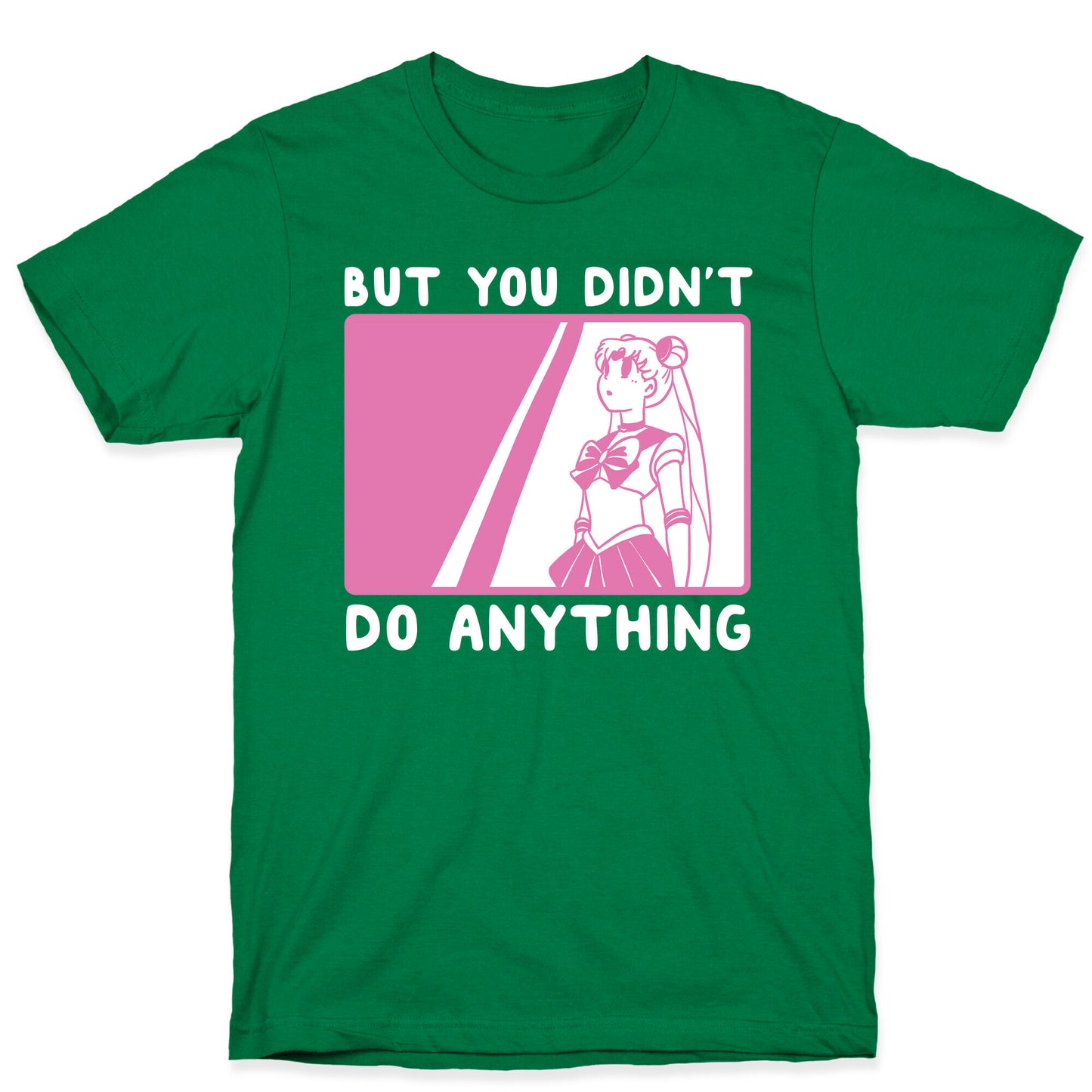 But You Didn't Do Anything - Sailor Moon (1 of 2 pair)  T-Shirt