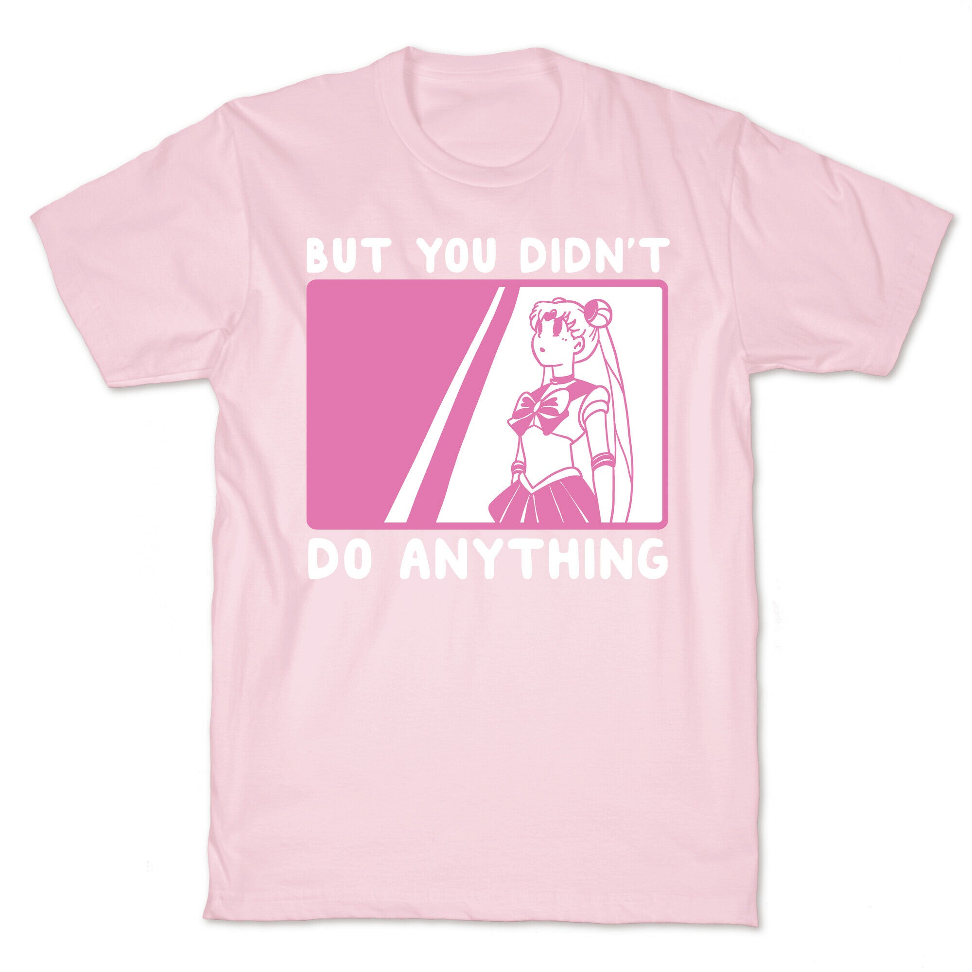 But You Didn't Do Anything - Sailor Moon (1 of 2 pair)  T-Shirt