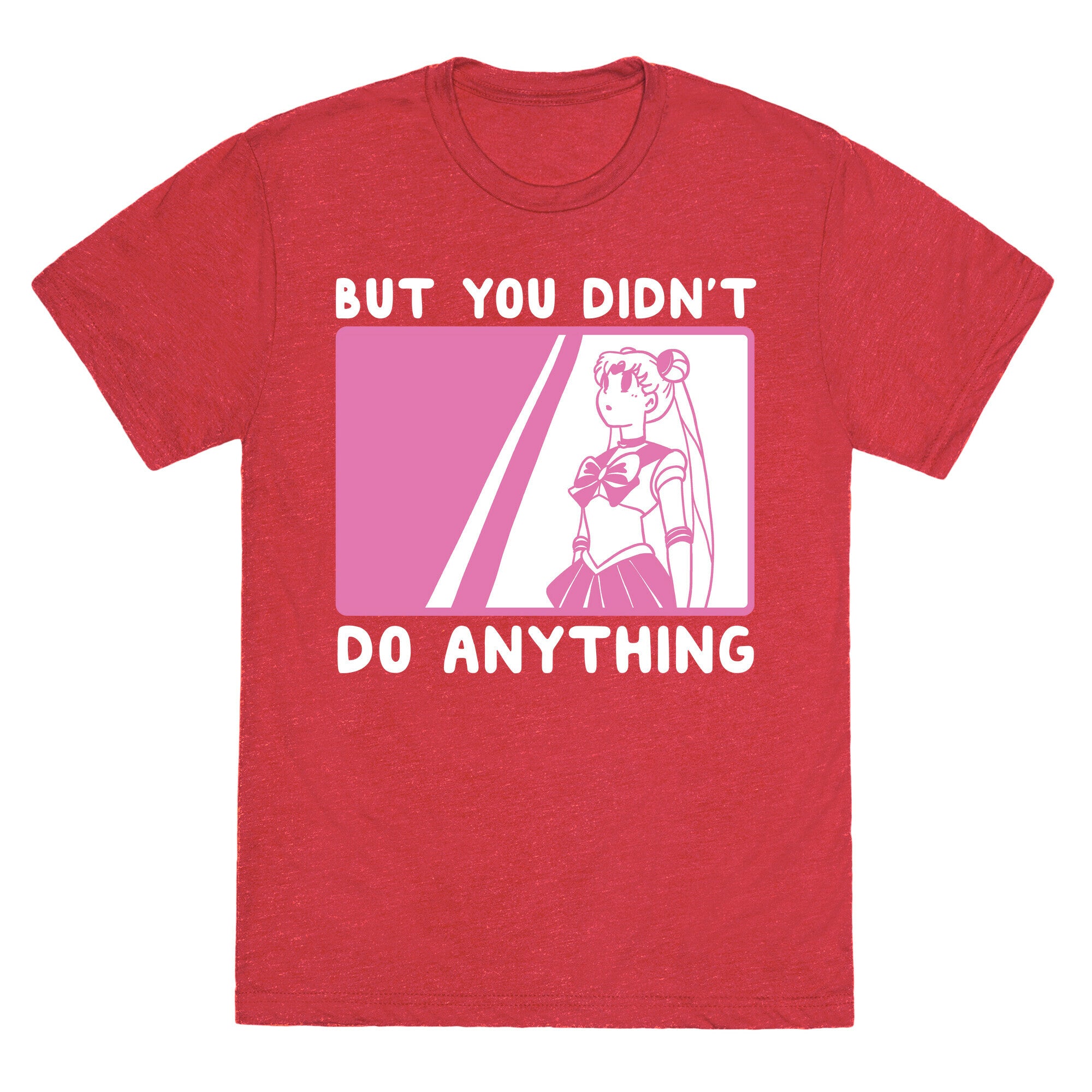 But You Didn't Do Anything - Sailor Moon (1 of 2 pair)  Unisex Triblend Tee