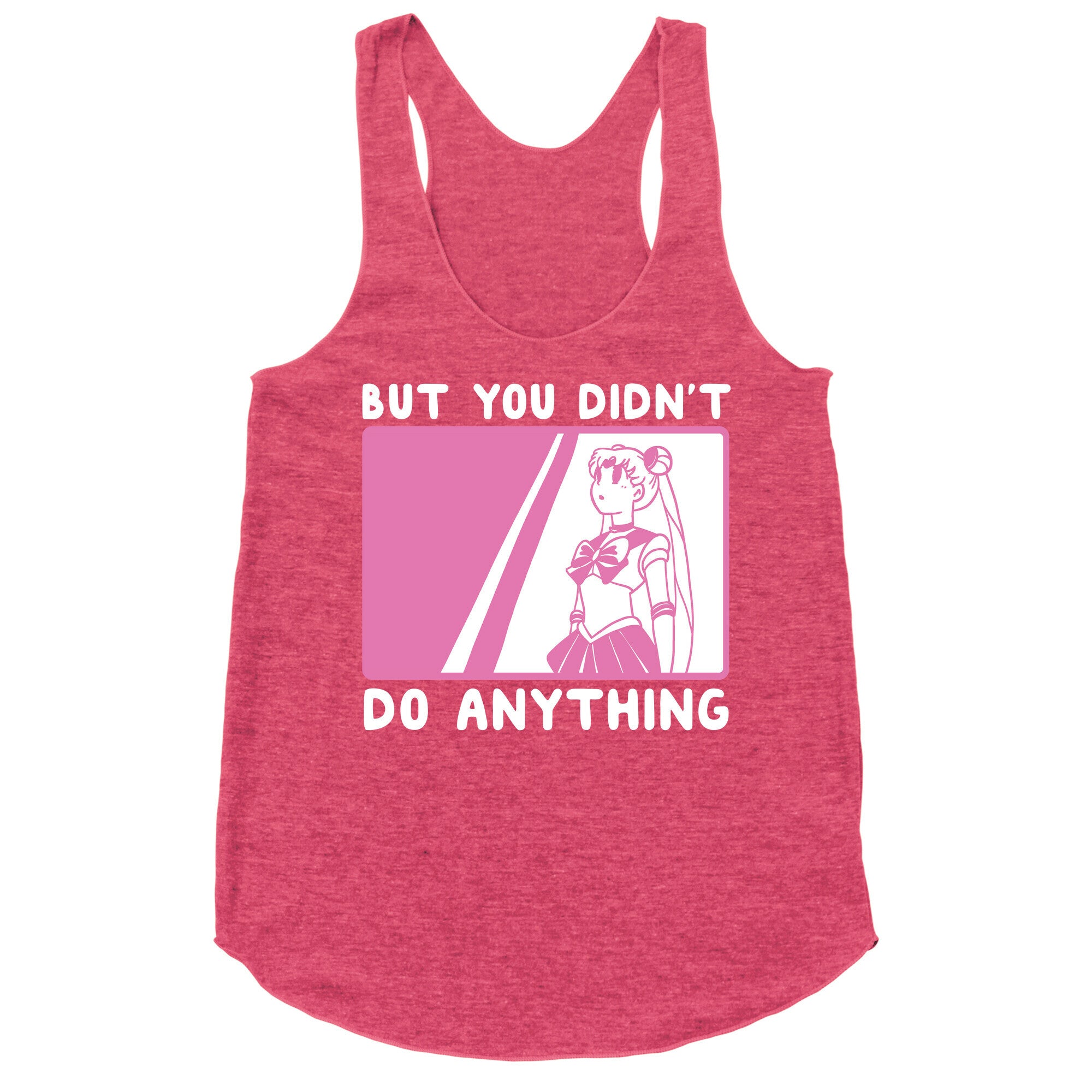 But You Didn't Do Anything - Sailor Moon (1 of 2 pair)  Racerback Tank