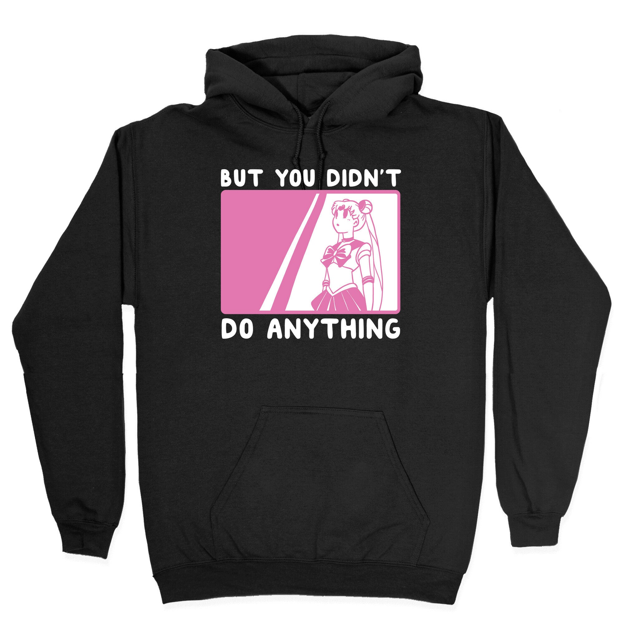 But You Didn't Do Anything - Sailor Moon (1 of 2 pair) Hoodie