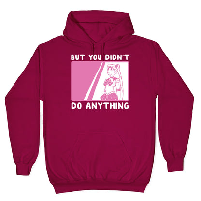 But You Didn't Do Anything - Sailor Moon (1 of 2 pair) Hoodie