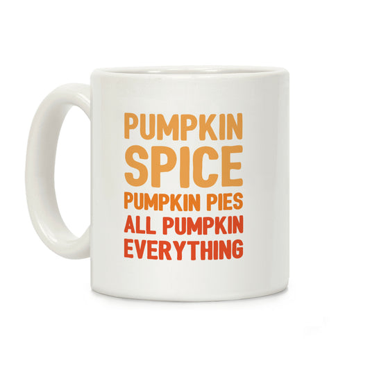 Pumpkin Spice Pumpkin Pies All Pumpkin Everything Parody Coffee Mug