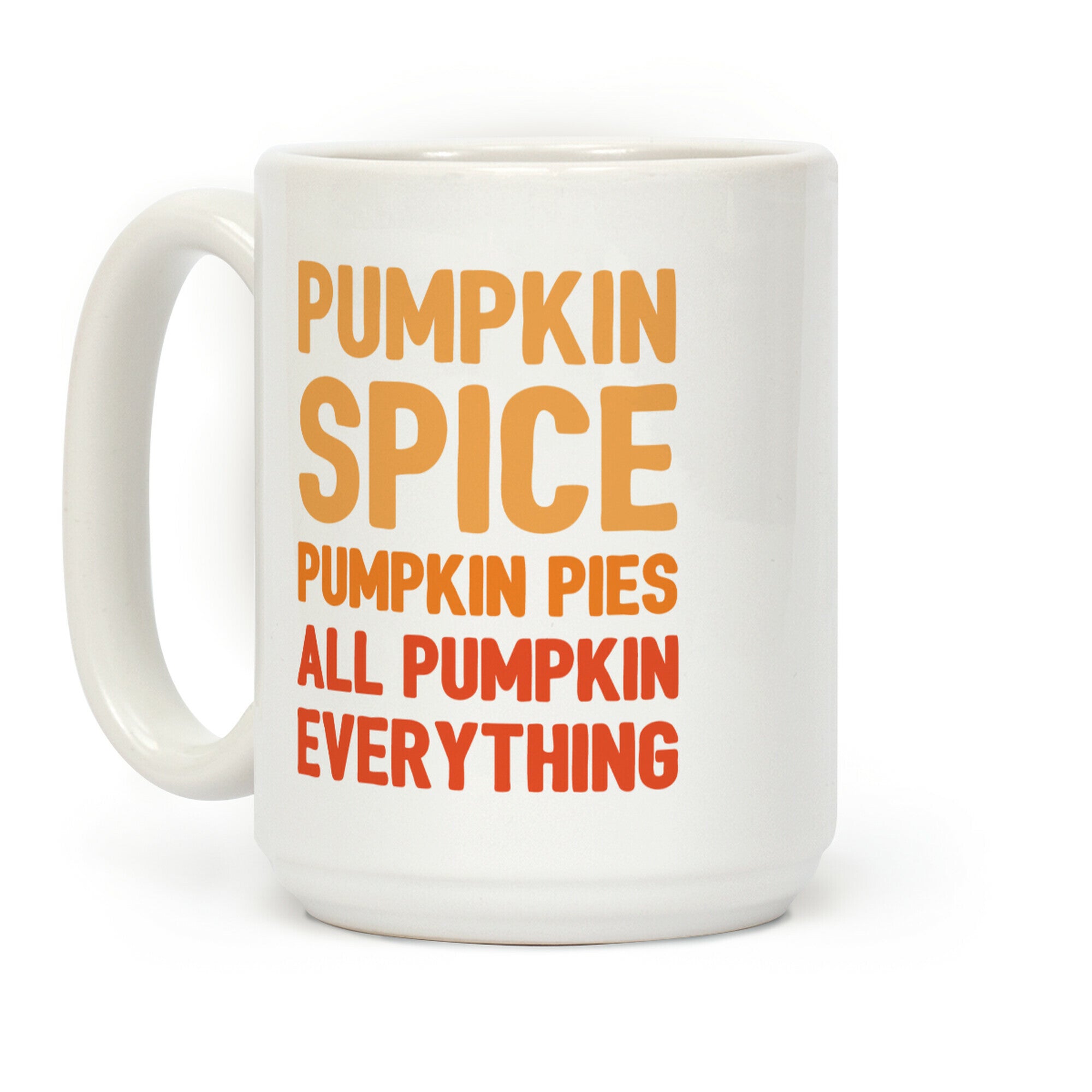 Pumpkin Spice Pumpkin Pies All Pumpkin Everything Parody Coffee Mug