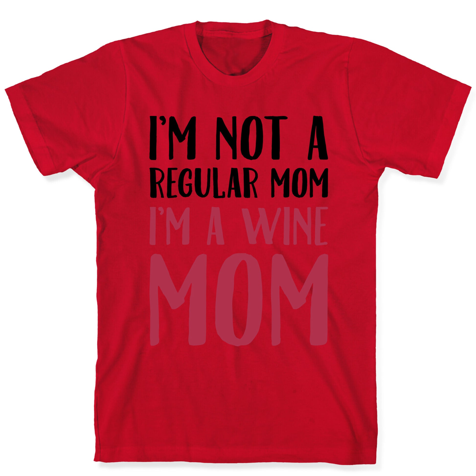 I'm Not A Regular Mom I'm A Wine Mom Parody T-Shirt