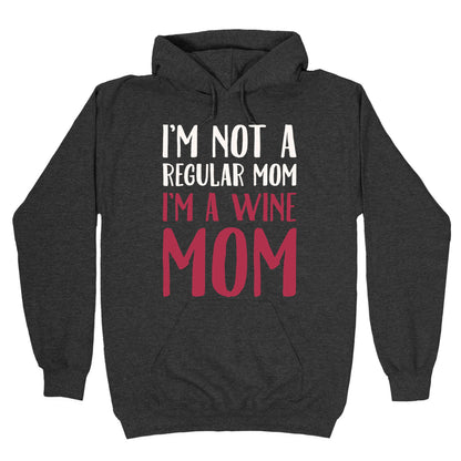 I'm Not A Regular Mom I'm A Wine Mom Parody White Print Hoodie