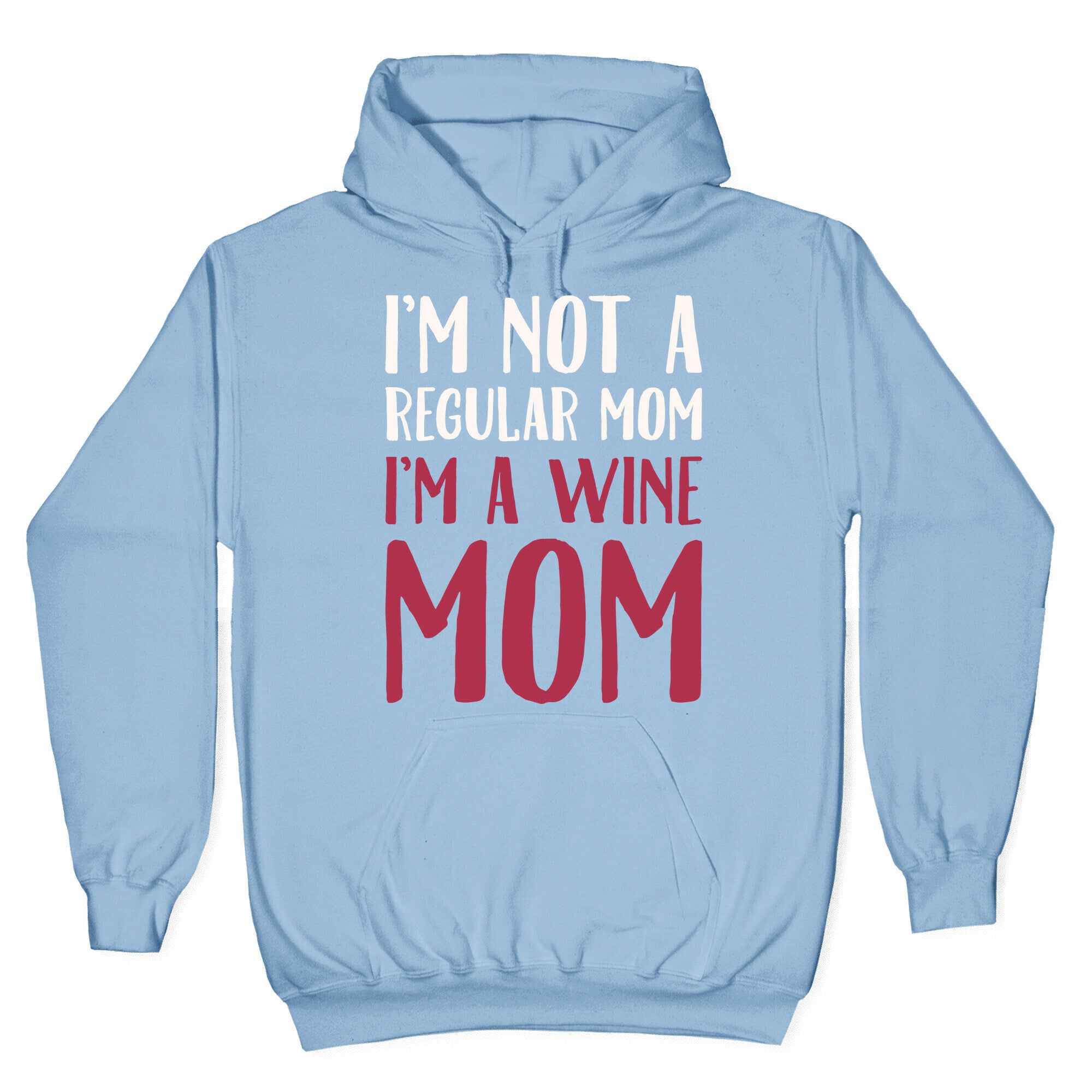 I'm Not A Regular Mom I'm A Wine Mom Parody White Print Hoodie