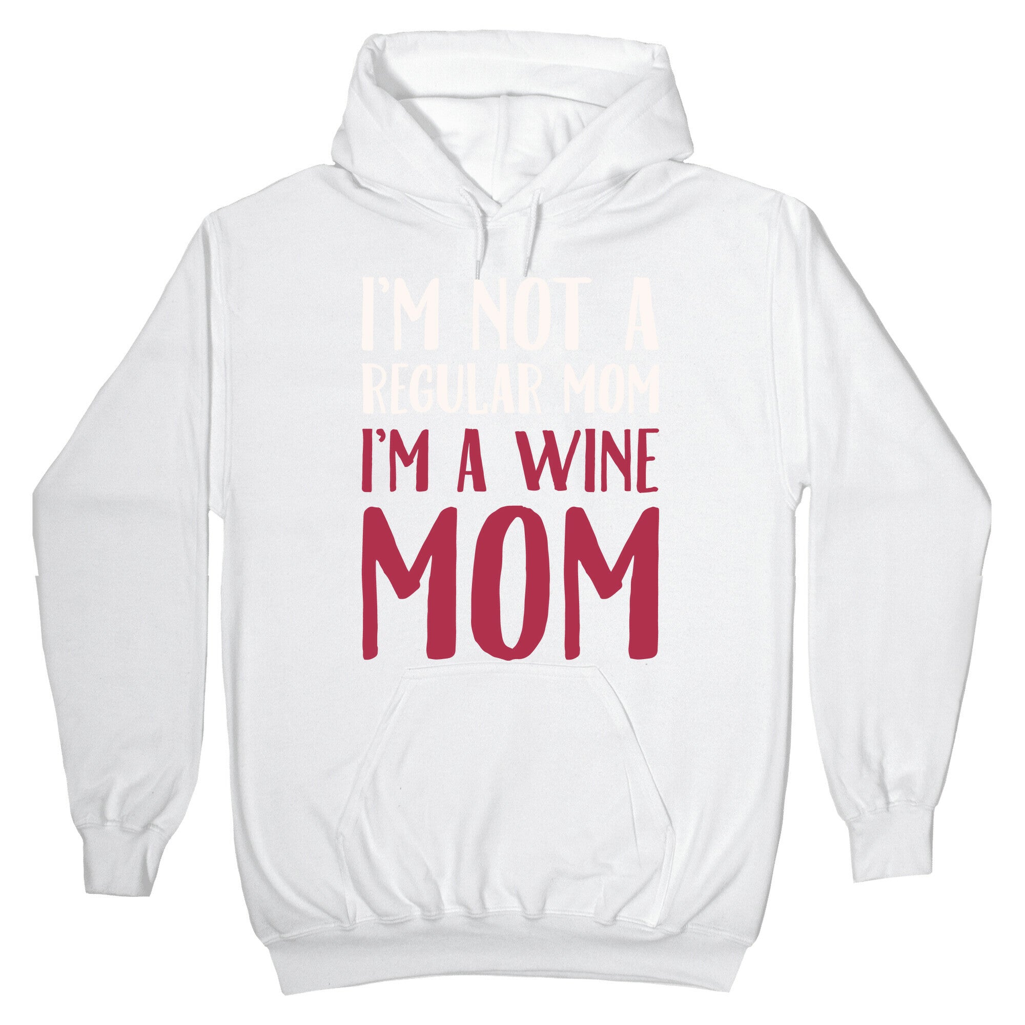 I'm Not A Regular Mom I'm A Wine Mom Parody White Print Hoodie