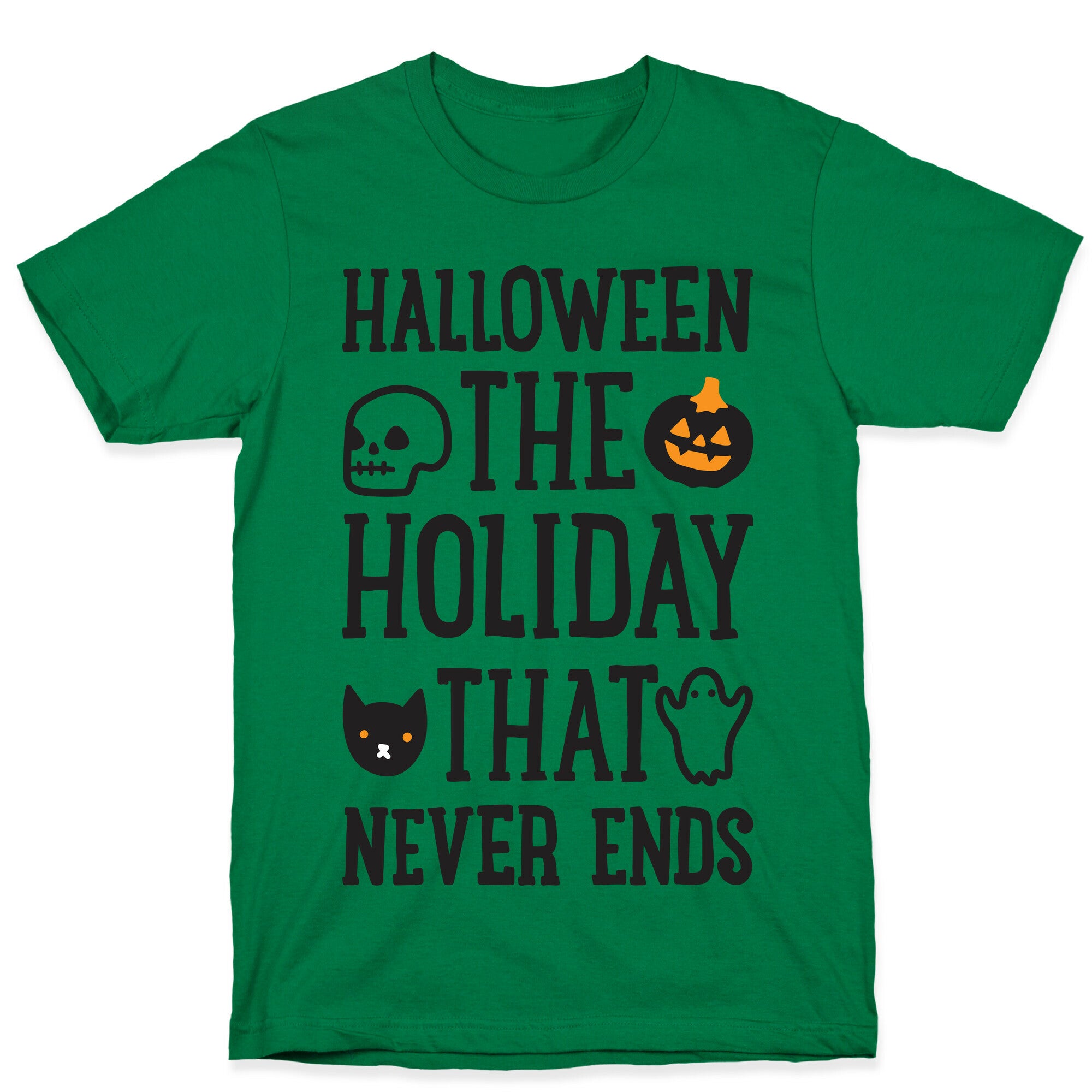 Halloween The Holiday That Never Ends T-Shirt