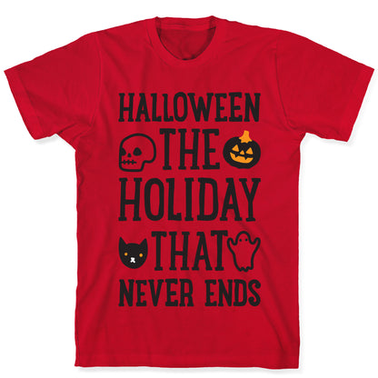 Halloween The Holiday That Never Ends T-Shirt