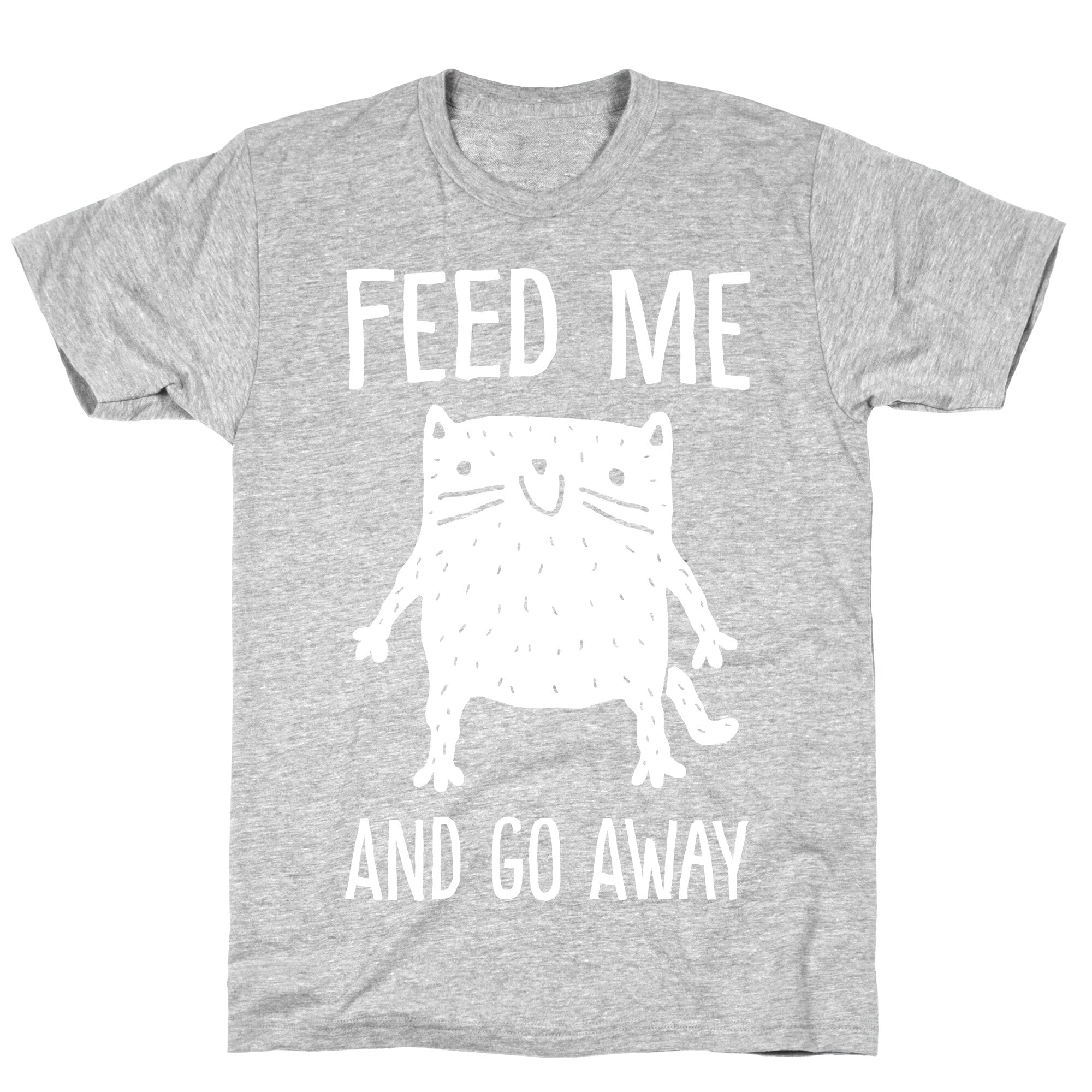 Feed Me And Go Away Cat T-Shirt