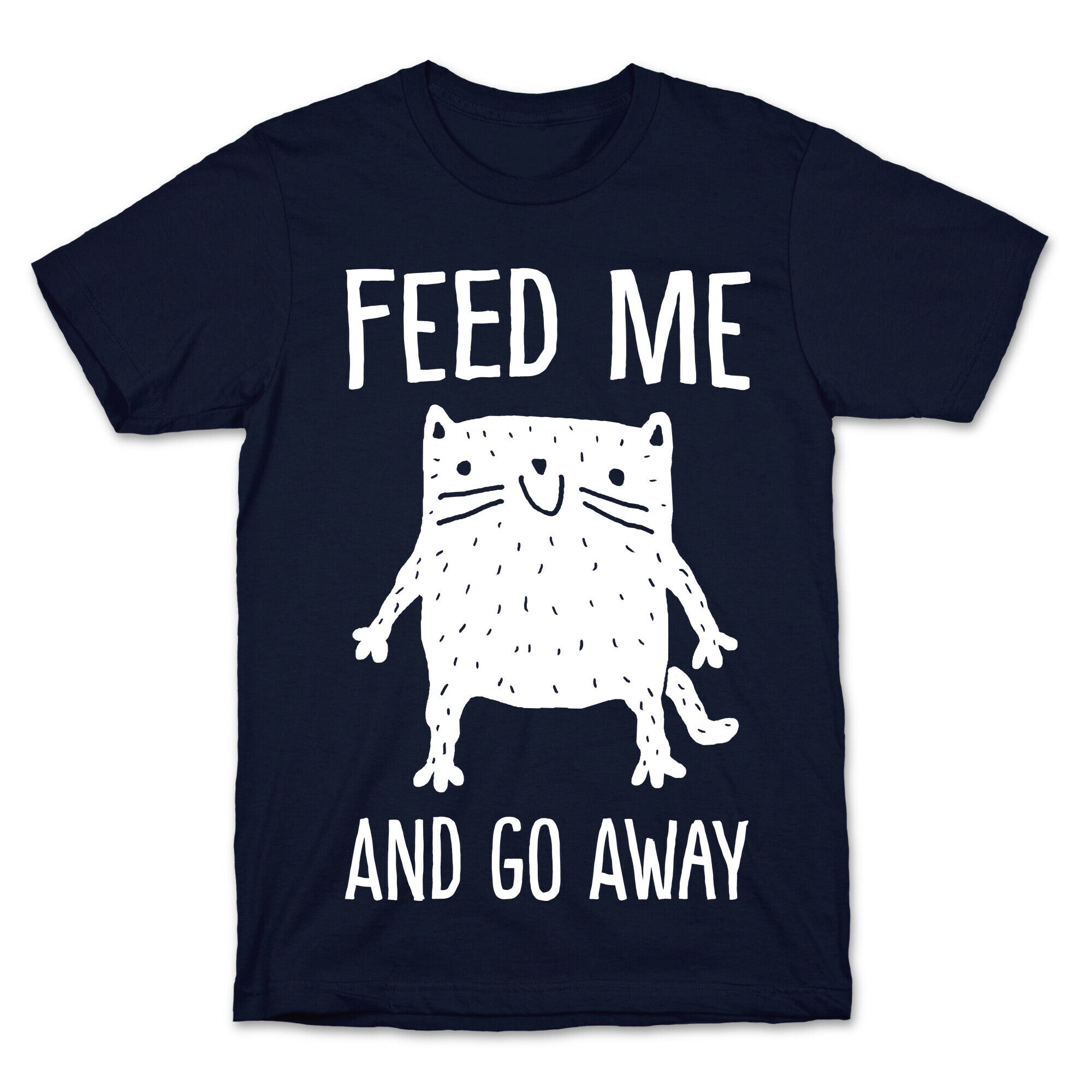 Feed Me And Go Away Cat T-Shirt