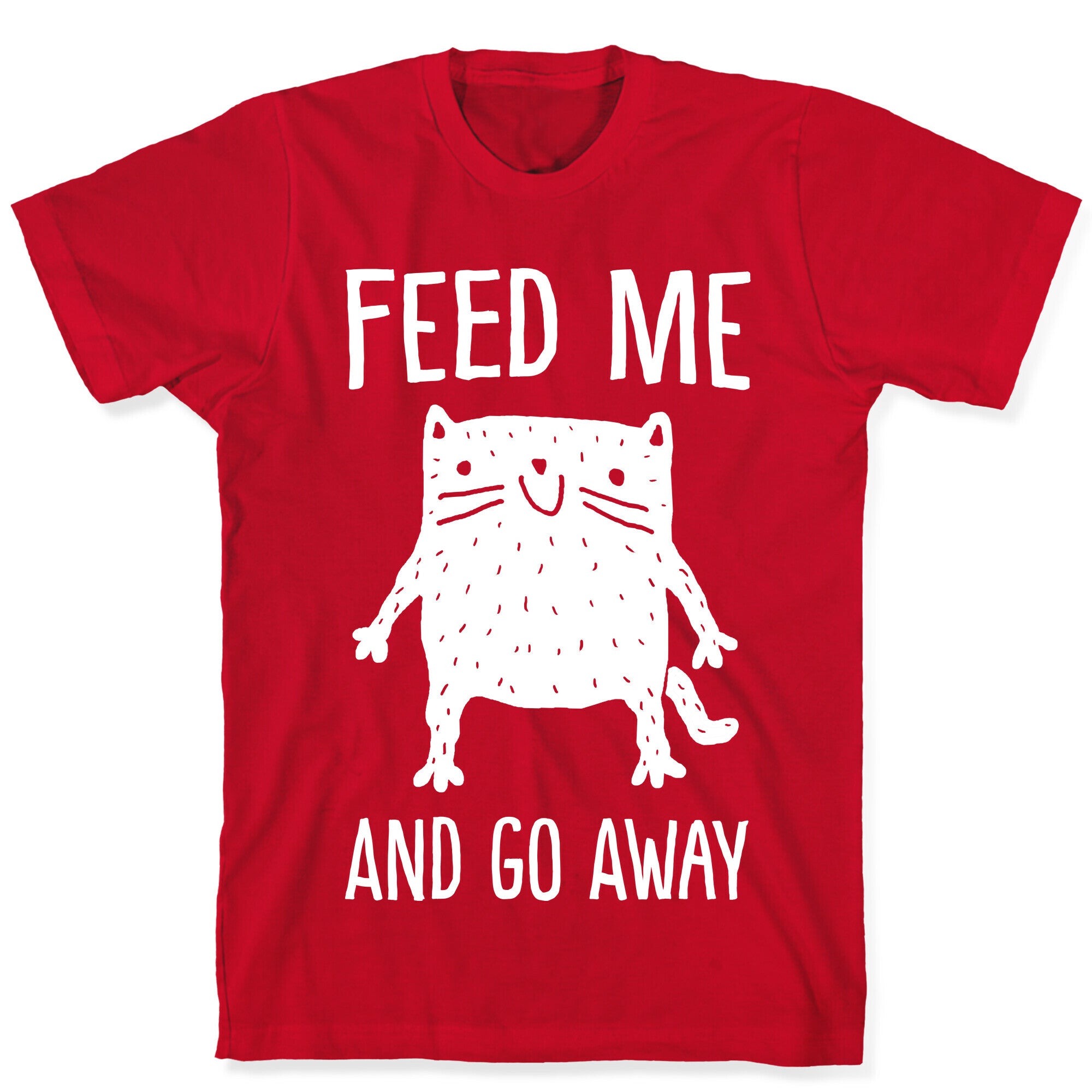 Feed Me And Go Away Cat T-Shirt