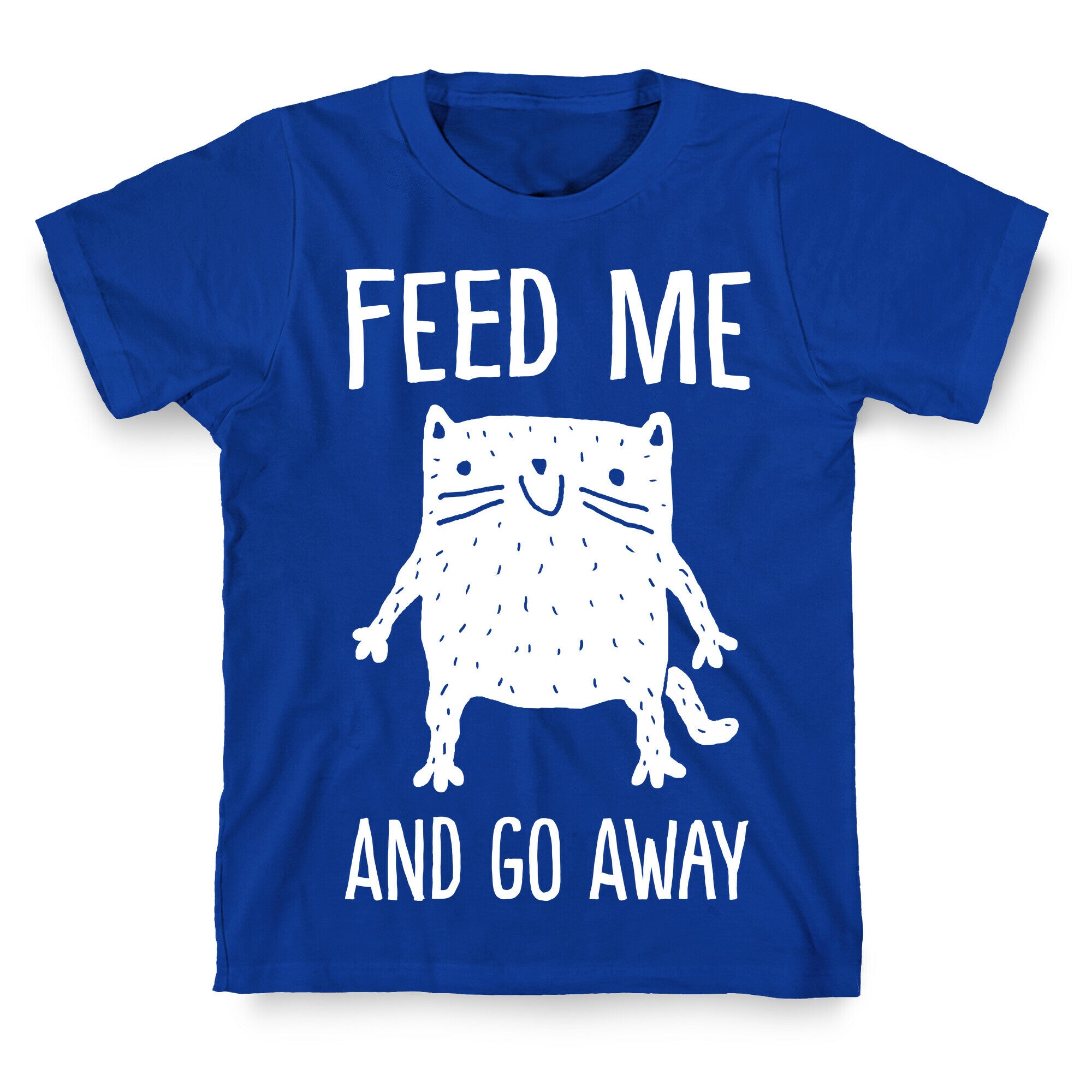 Feed Me And Go Away Cat T-Shirt
