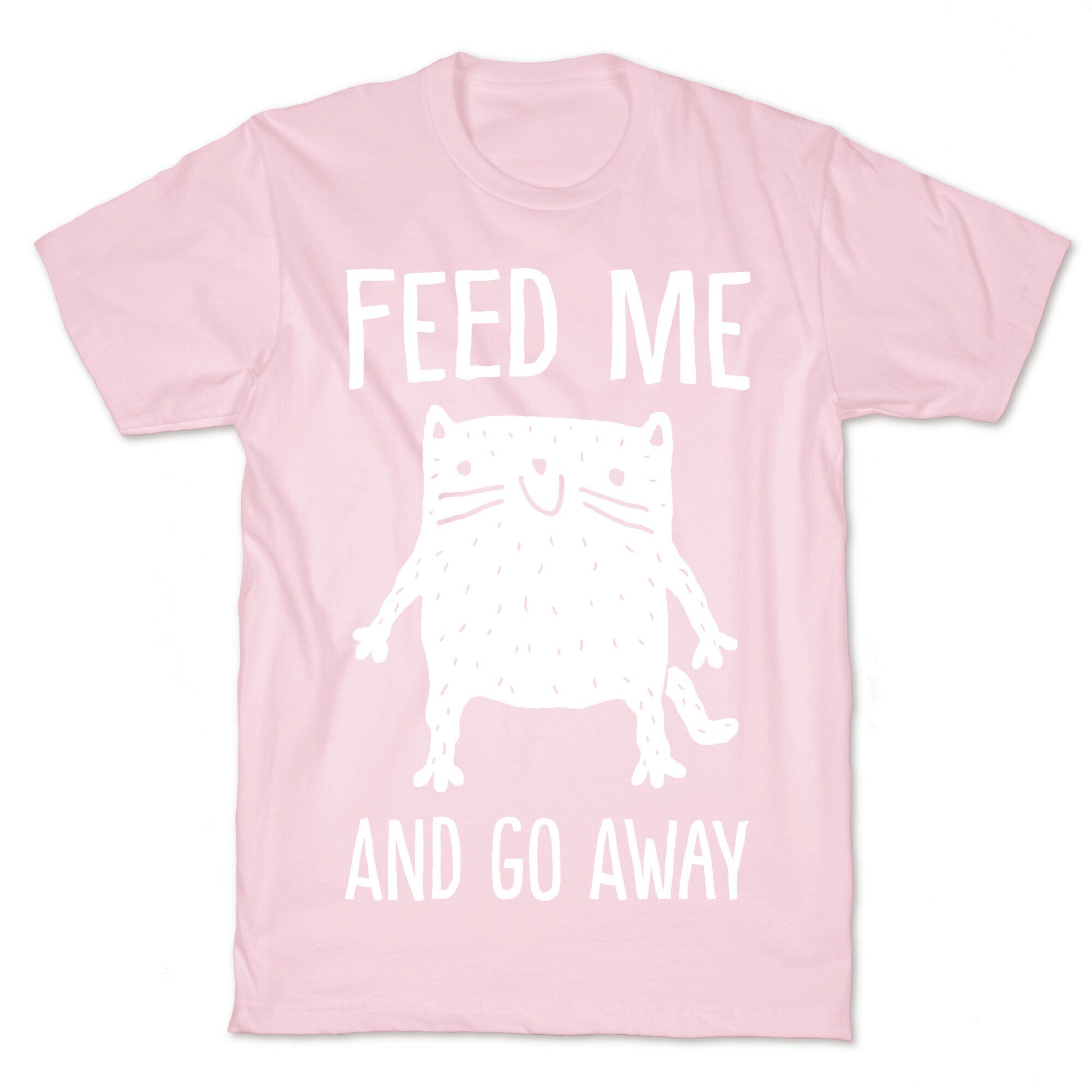 Feed Me And Go Away Cat T-Shirt