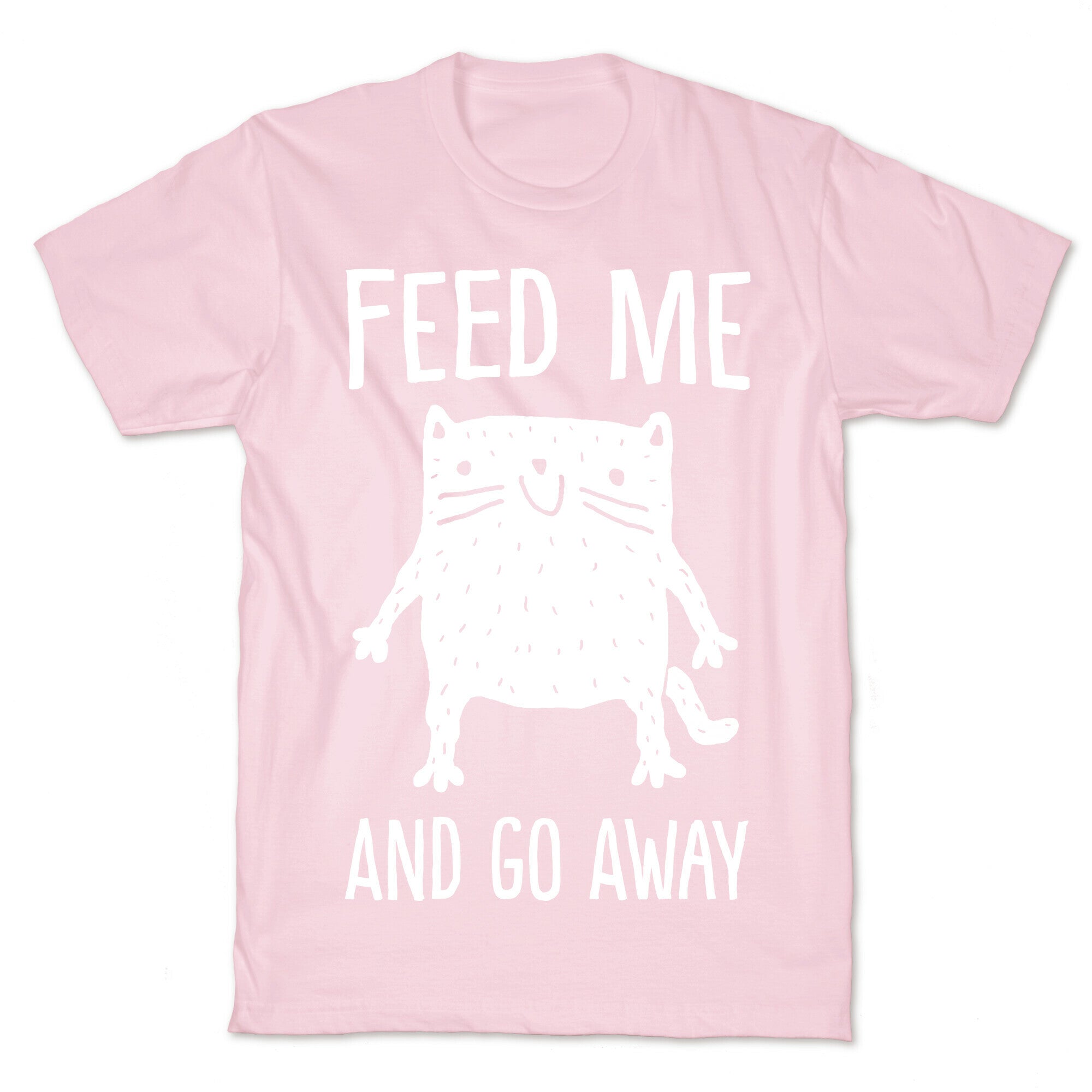 Feed Me And Go Away Cat T-Shirt
