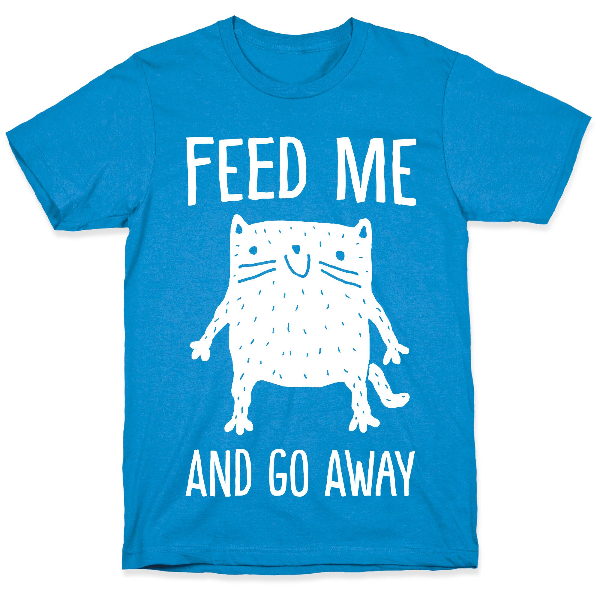 Feed Me And Go Away Cat T-Shirt