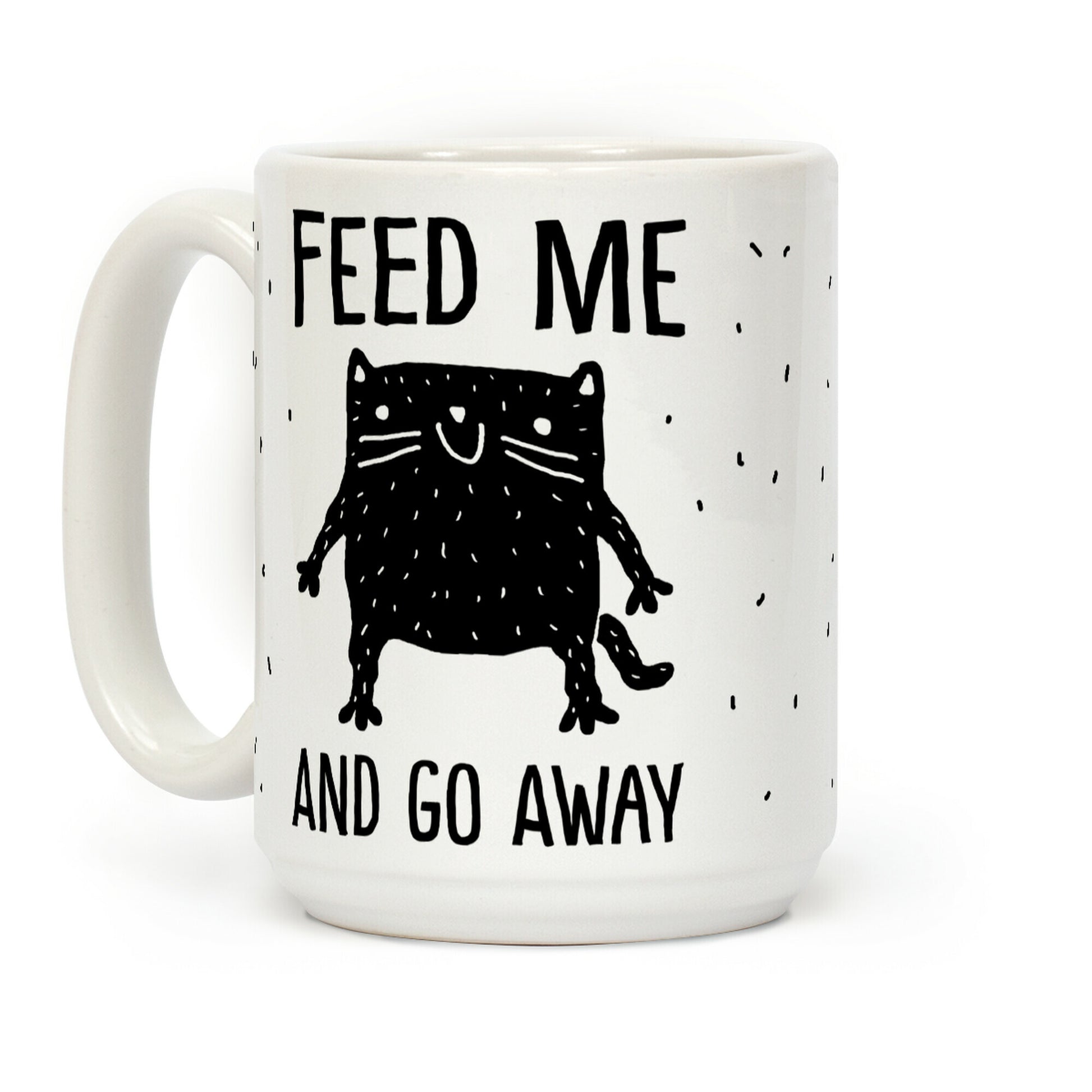 Feed Me And Go Away Cat Coffee Mug