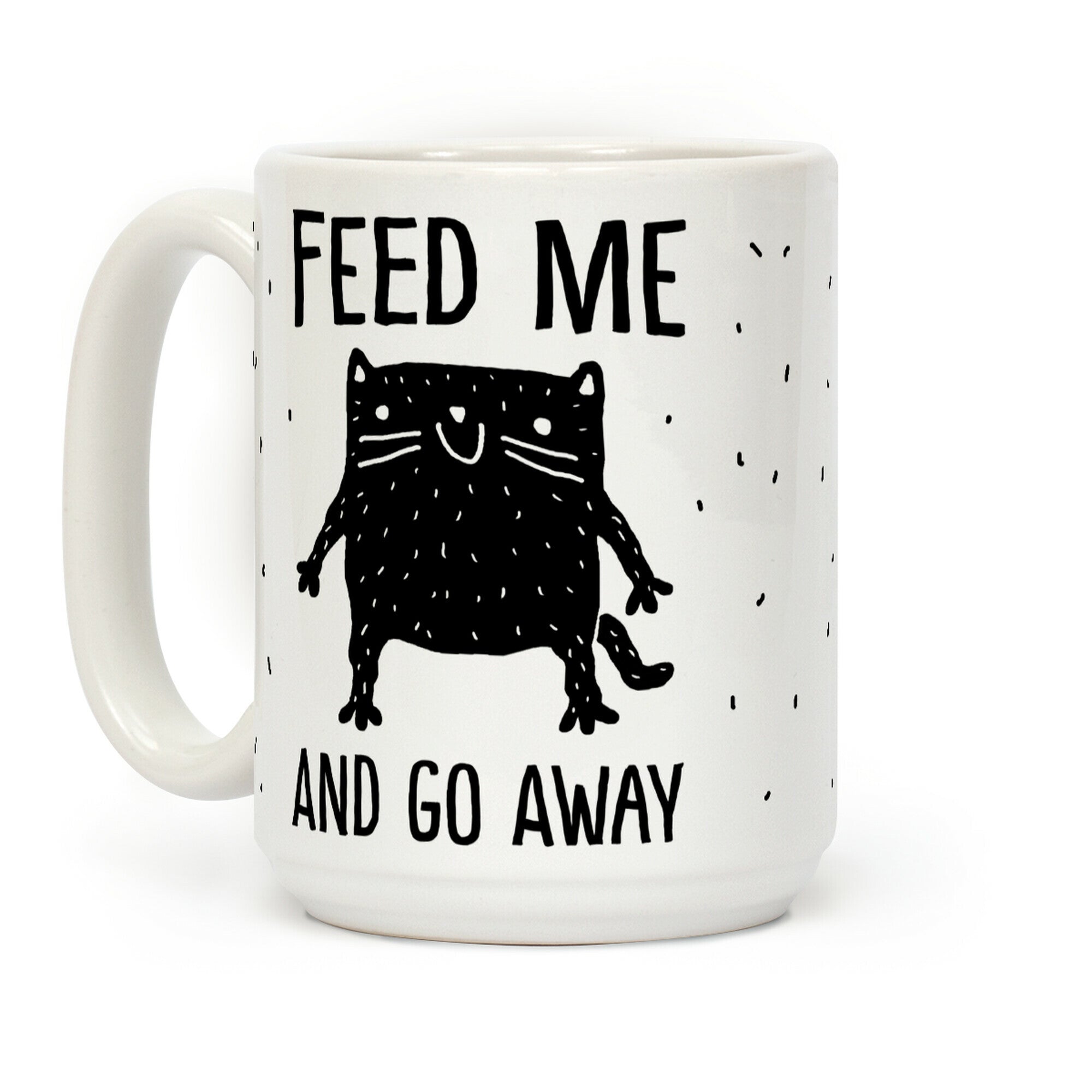 Feed Me And Go Away Cat Coffee Mug