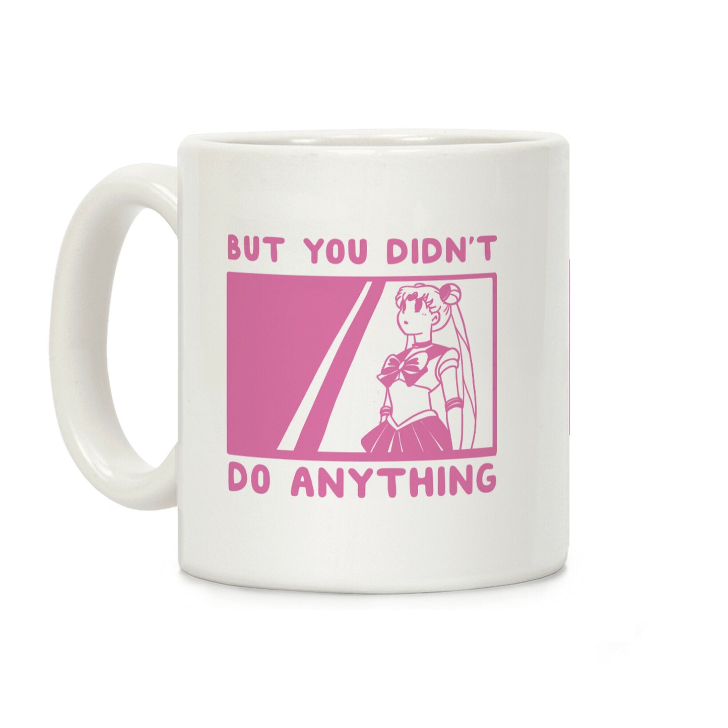 But You Didn't Do Anything - Sailor Moon Coffee Mug