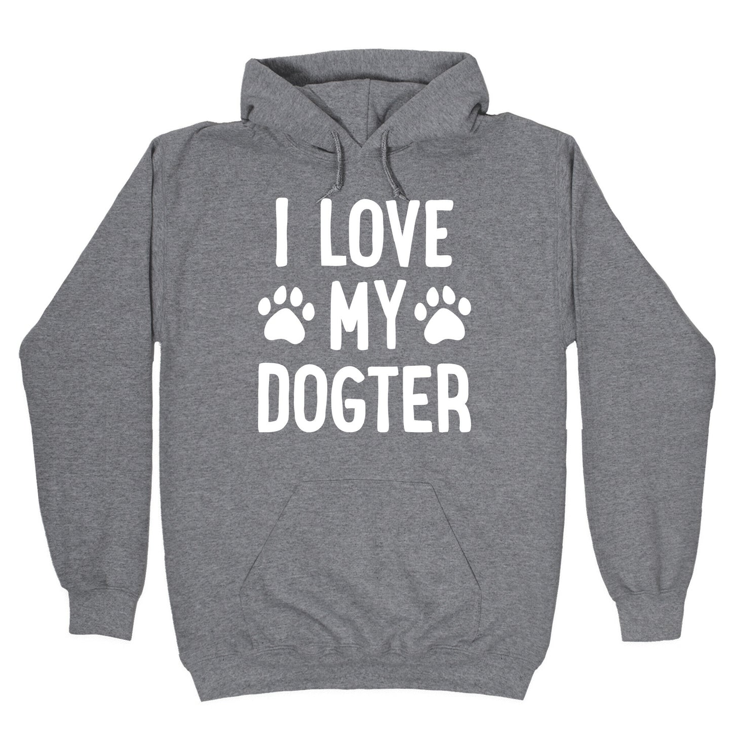 I Love My Dogter Hoodie