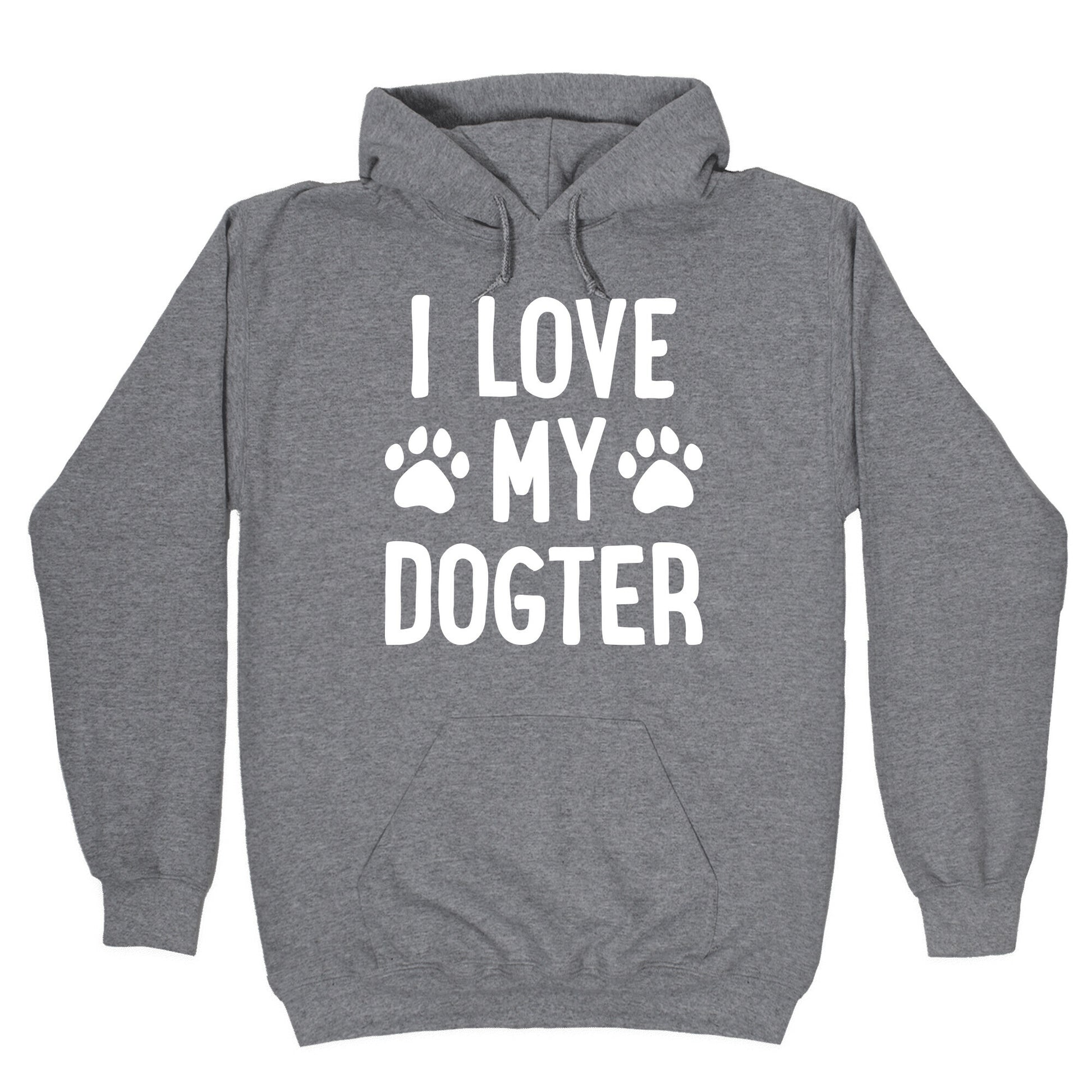I Love My Dogter Hoodie