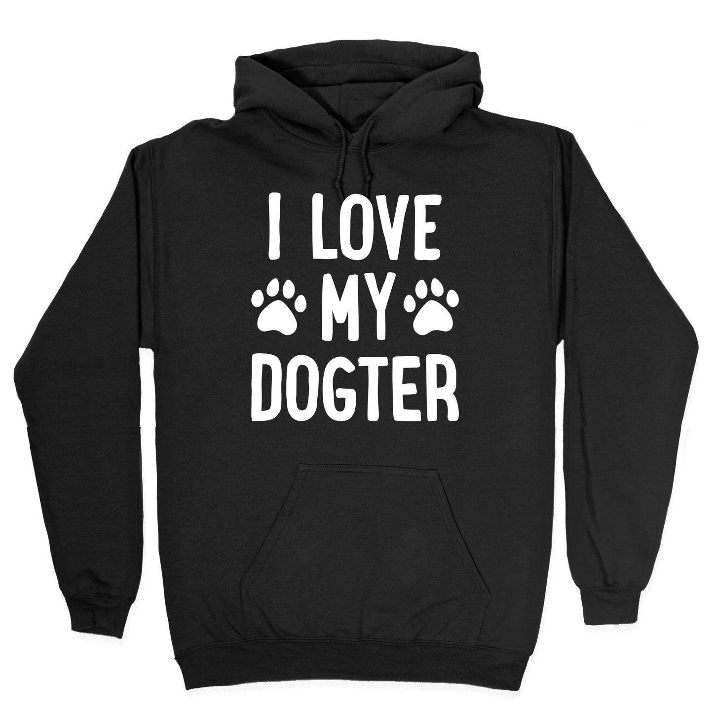I Love My Dogter Hoodie