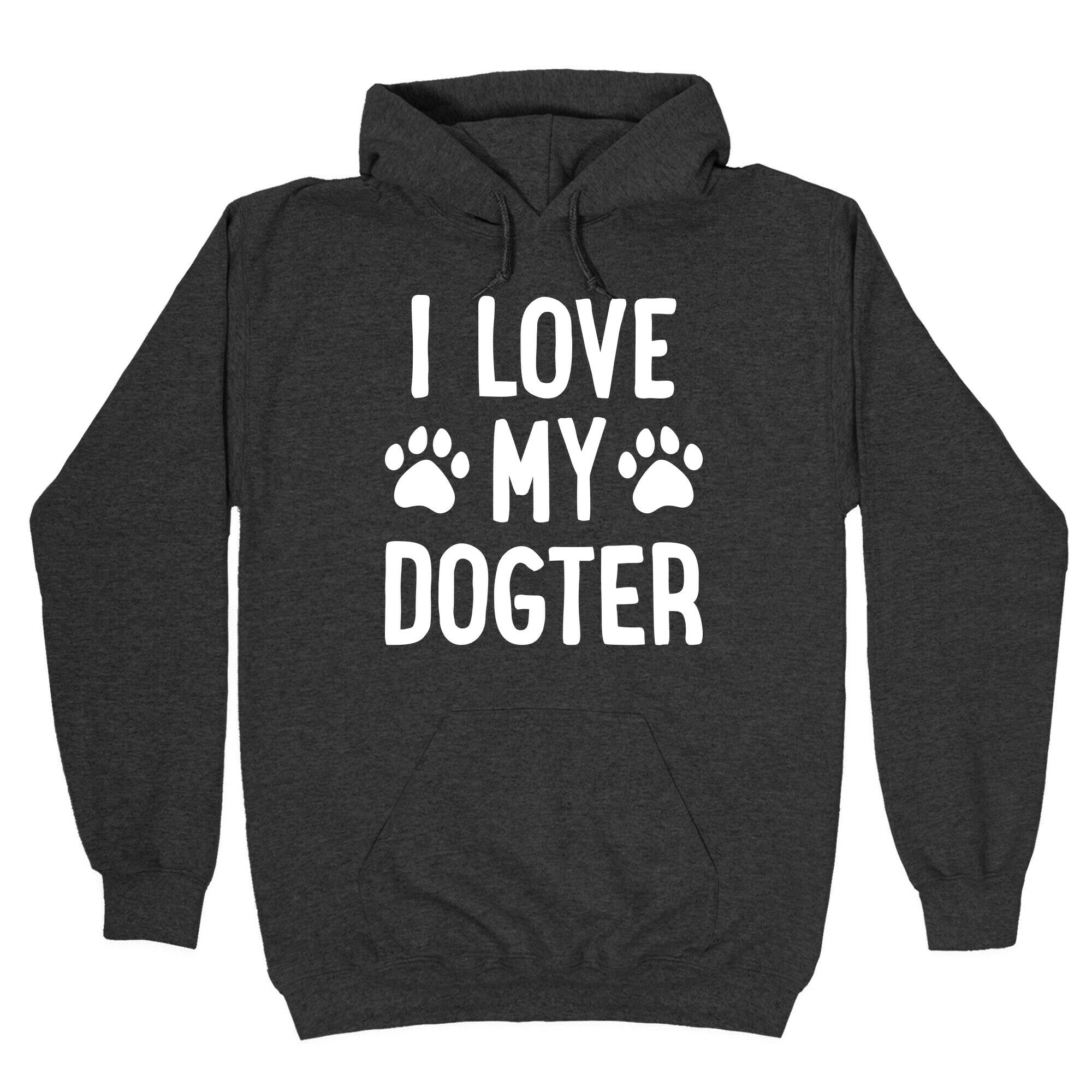 I Love My Dogter Hoodie