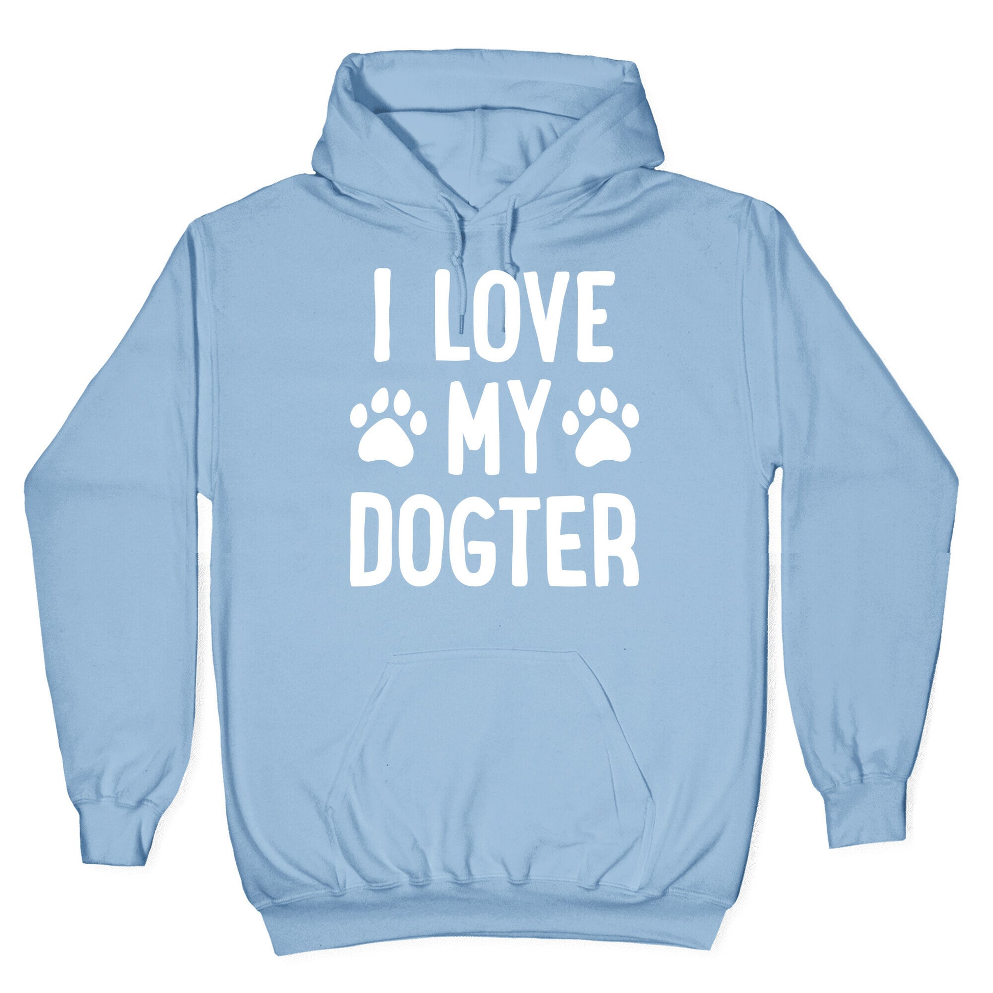 I Love My Dogter Hoodie