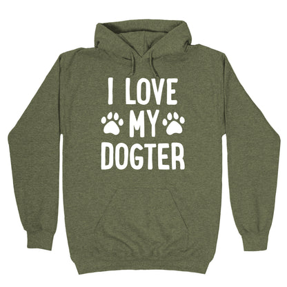 I Love My Dogter Hoodie